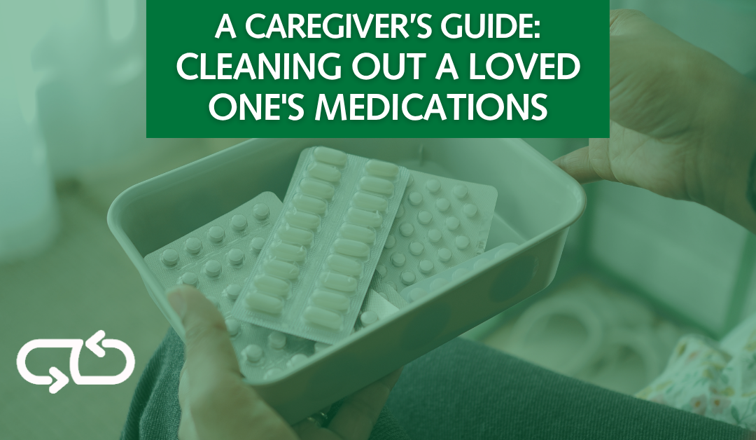 A Caregiver’s Guide: Cleaning Out a Loved One’s Medications